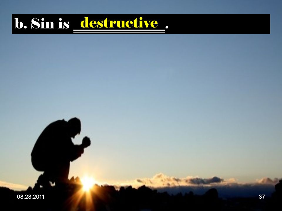 b. Sin is _____________. destructive