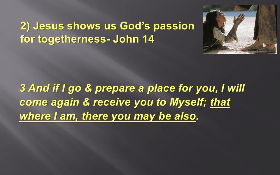3 And if I go & prepare a place for you, I will come again & receive you to Myself; that where I am, there you may be also.