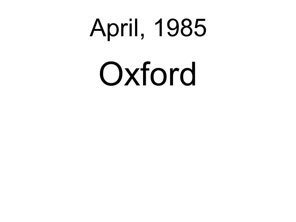 April, 1985 Oxford