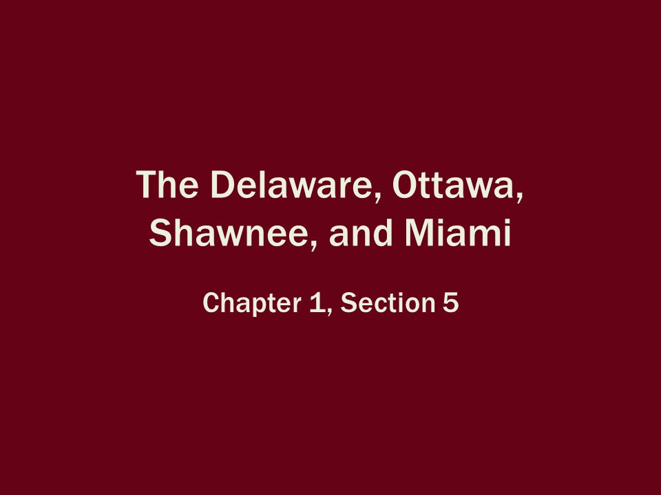 The Delaware, Ottawa, Shawnee, and Miami Chapter 1, Section 5