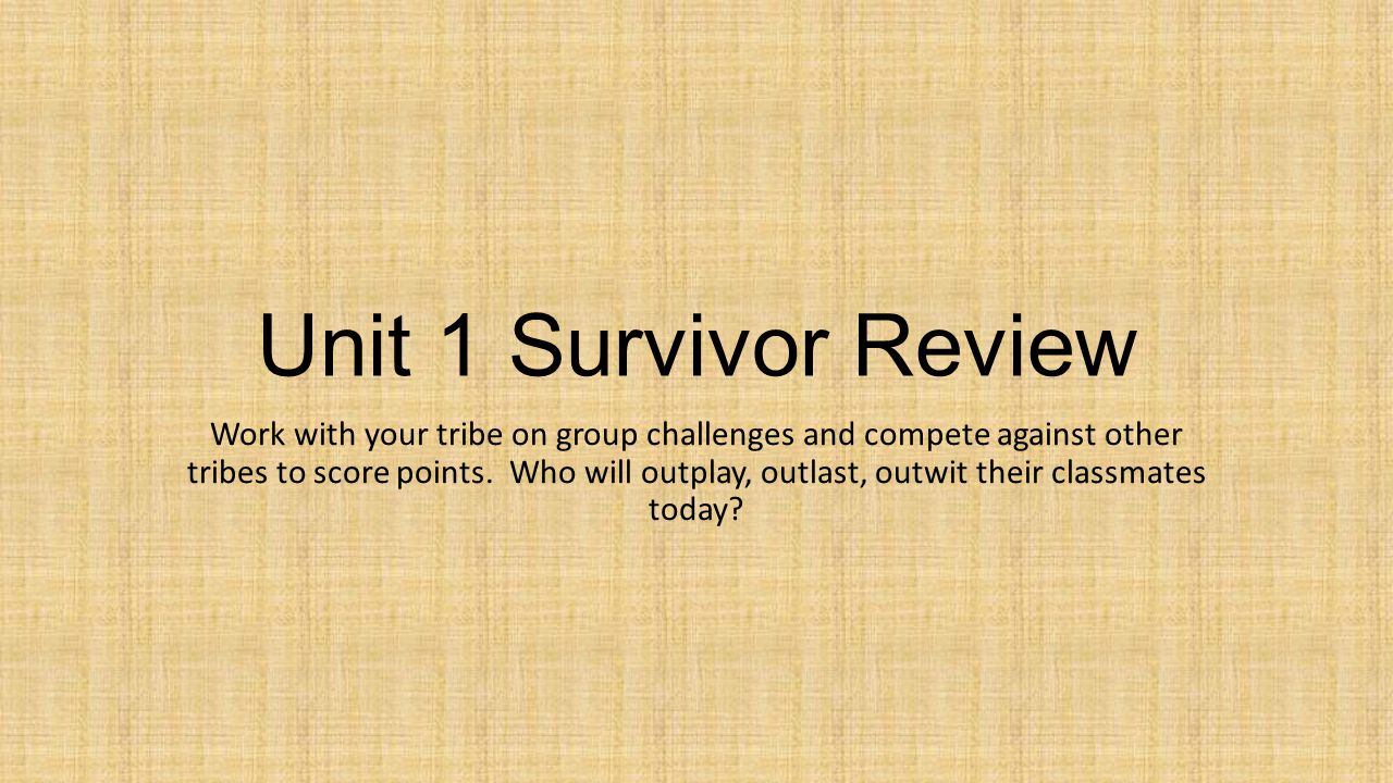 Unit 1 Survivor Review Work With Your Tribe On Group Challenges