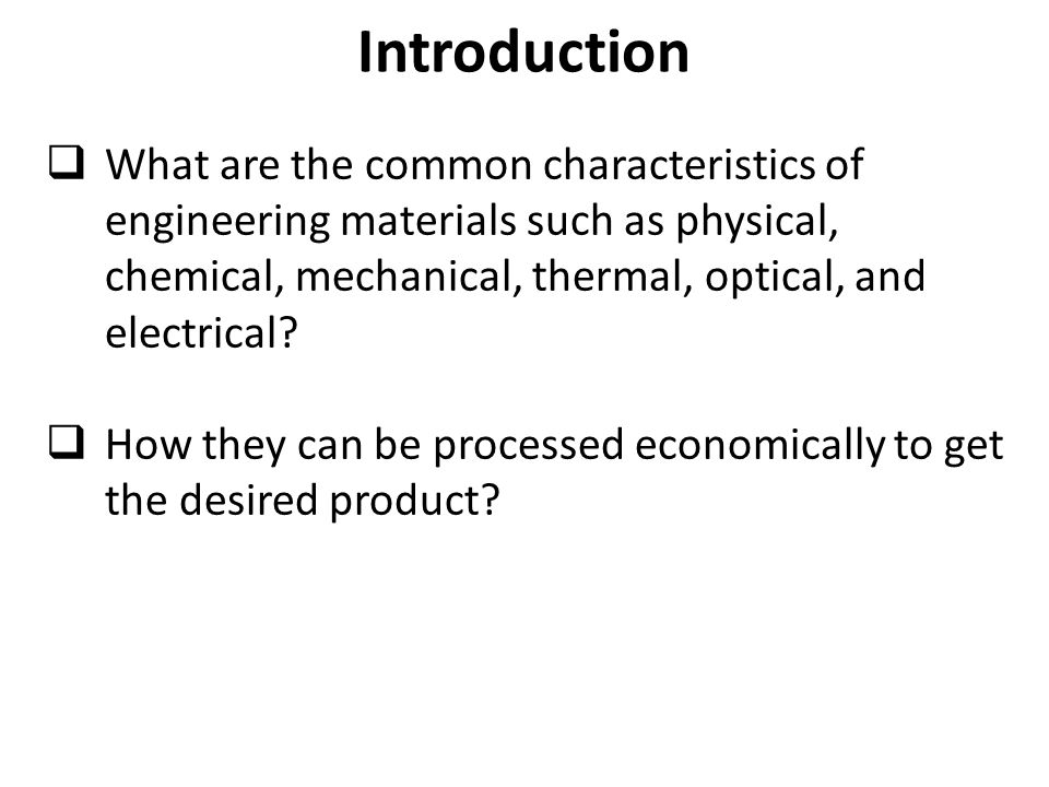  What are the common characteristics of engineering materials such as physical, chemical, mechanical, thermal, optical, and electrical.