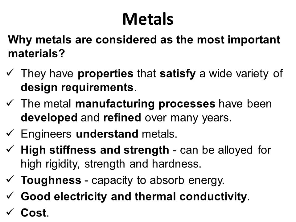 Metals Why metals are considered as the most important materials.