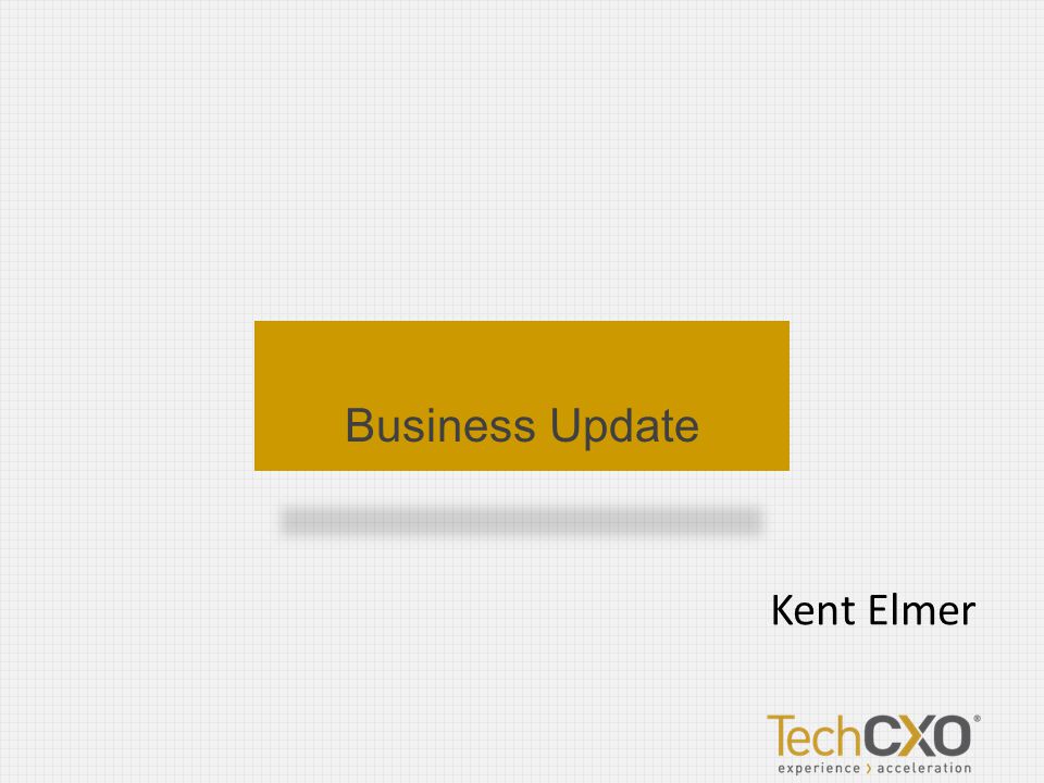 Kent Elmer Business Update