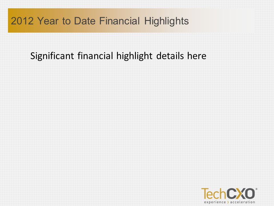 Significant financial highlight details here 2012 Year to Date Financial Highlights