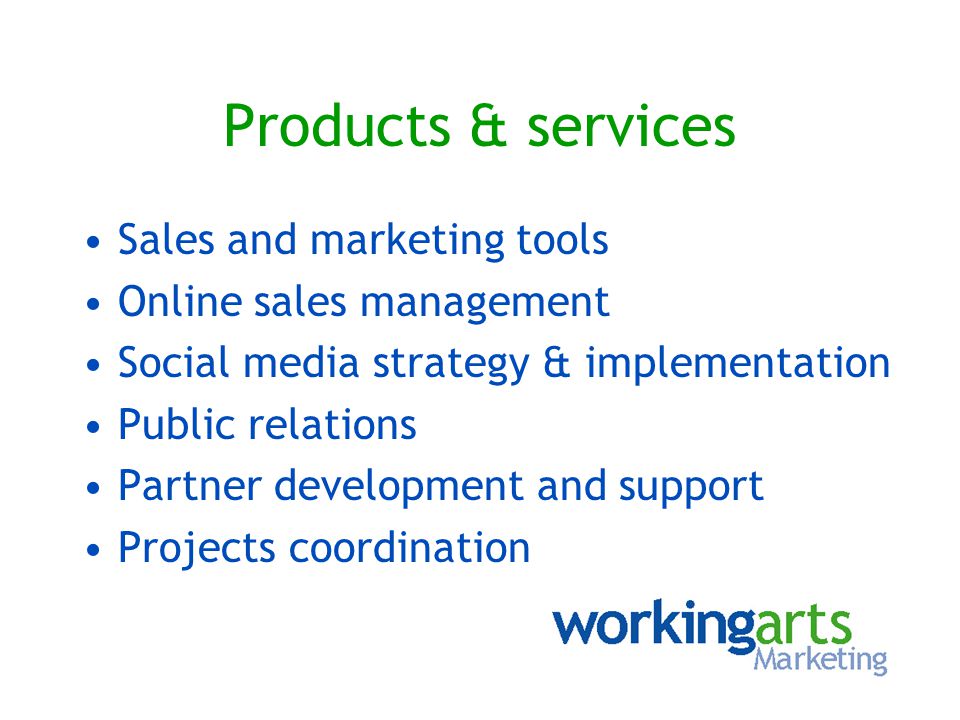 Products & services Sales and marketing tools Online sales management Social media strategy & implementation Public relations Partner development and support Projects coordination