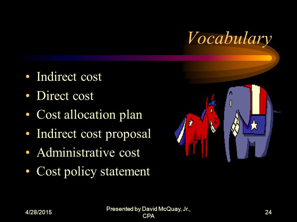4/28/2015 Presented by David McQuay, Jr., CPA 23 What Is Criteria If multi-funded, its cost allocation plan or indirect cost rate must be part of the pre-application.
