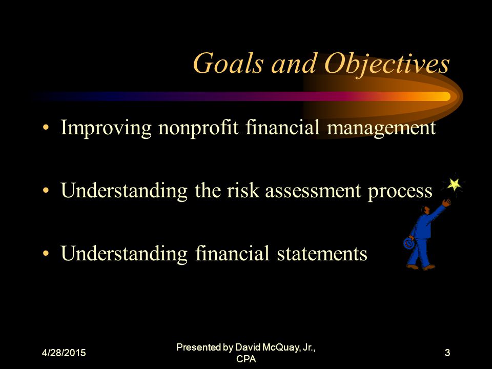 4/28/2015 Presented by David McQuay, Jr., CPA 2 Vision Statement To improve the agency’s financial management and reporting efficiency.