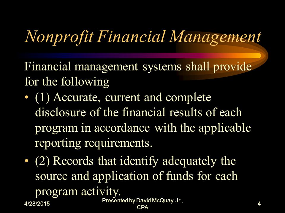 4/28/2015 Presented by David McQuay, Jr., CPA 3 Goals and Objectives Improving nonprofit financial management Understanding the risk assessment process Understanding financial statements