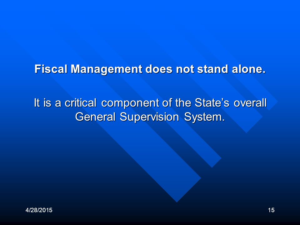 4/28/ Fiscal Management does not stand alone.