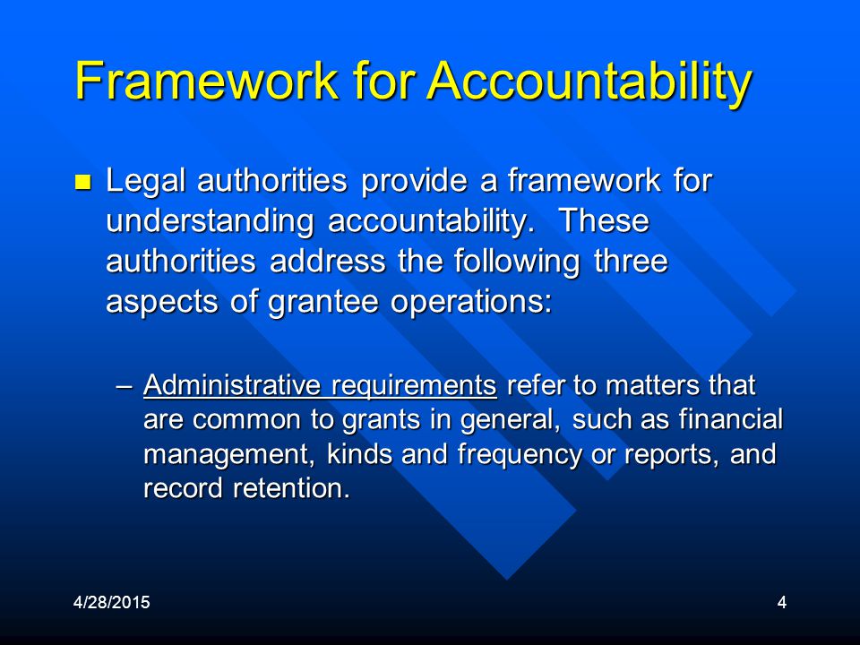 4/28/20154 Framework for Accountability Legal authorities provide a framework for understanding accountability.