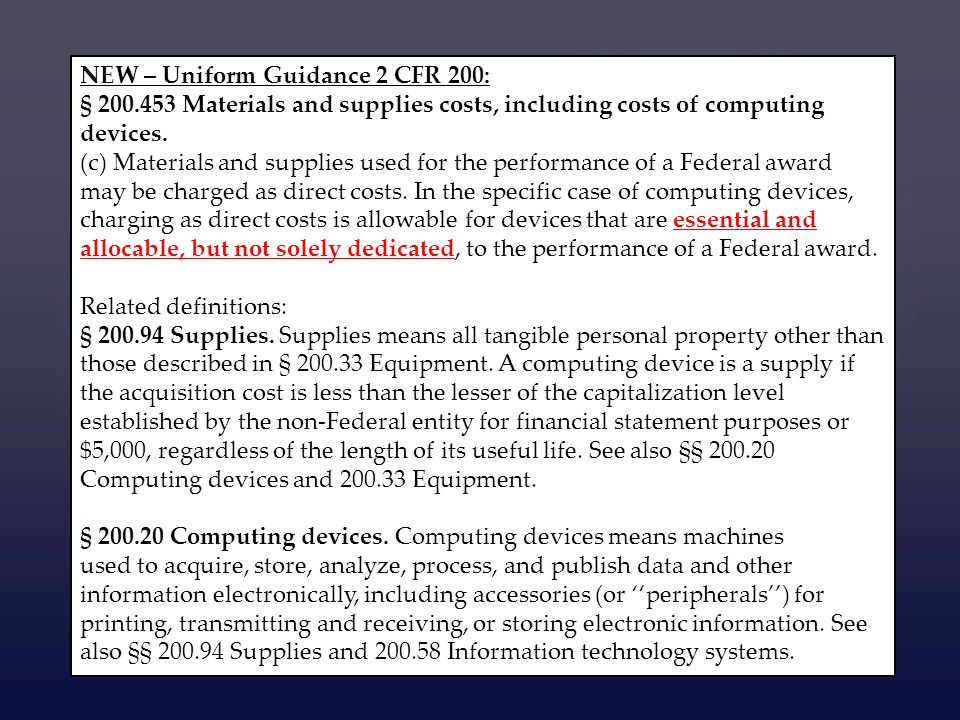 NEW – Uniform Guidance 2 CFR 200: § Materials and supplies costs, including costs of computing devices.
