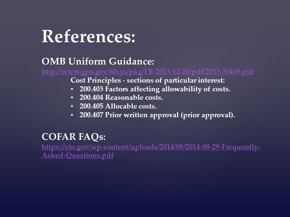 References: OMB Uniform Guidance:   Cost Principles - sections of particular interest: Factors affecting allowability of costs.
