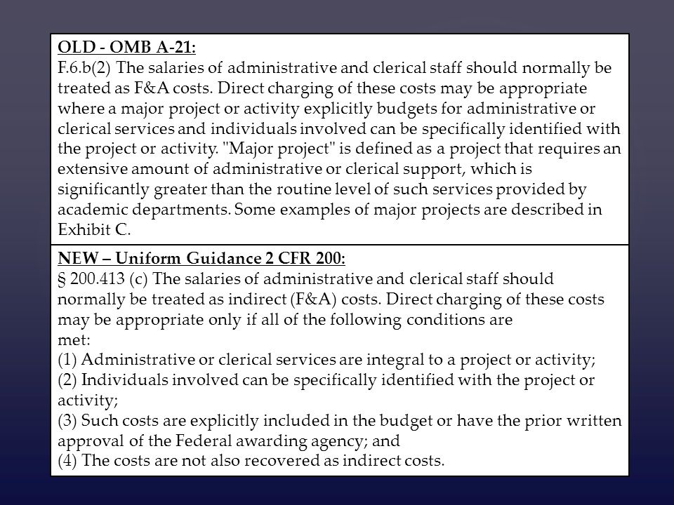 OLD - OMB A-21: F.6.b(2) The salaries of administrative and clerical staff should normally be treated as F&A costs.