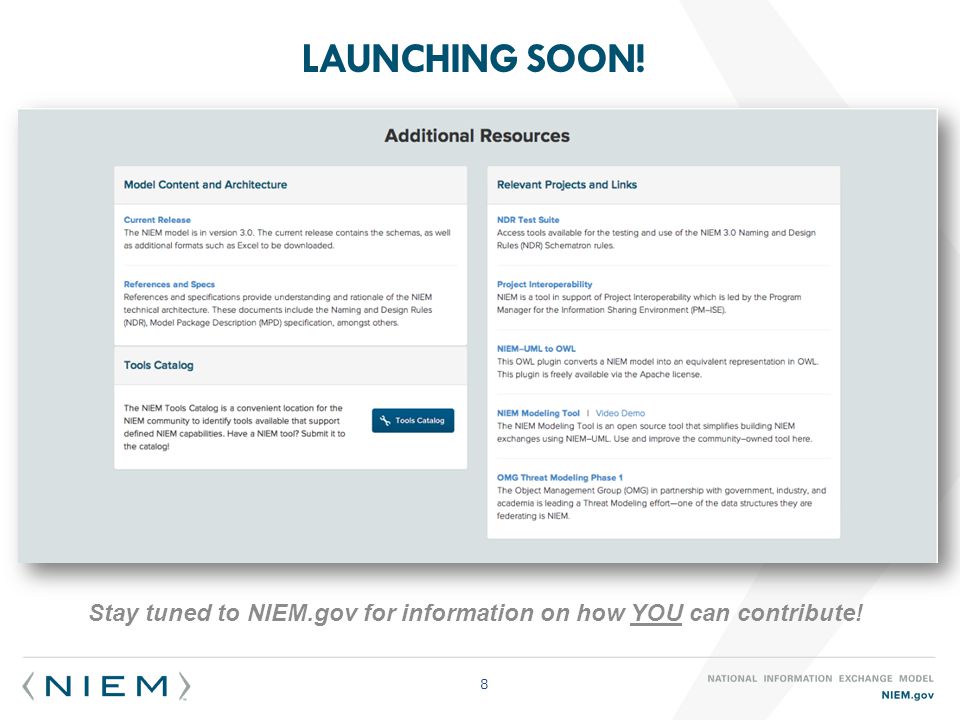 8 Stay tuned to NIEM.gov for information on how YOU can contribute!