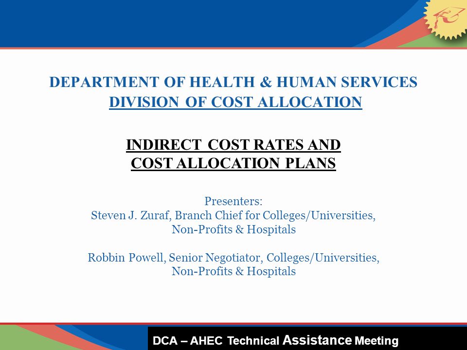 DEPARTMENT OF HEALTH & HUMAN SERVICES DIVISION OF COST ALLOCATION Presenters: Steven J.