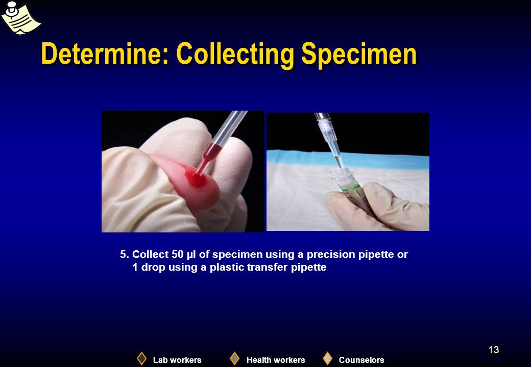 Lab workersHealth workersCounselors 13 Determine: Collecting Specimen 5.