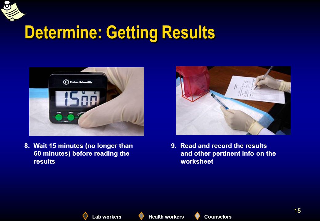 Lab workersHealth workersCounselors 15 Determine: Getting Results 8.