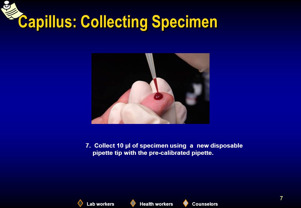 Lab workersHealth workersCounselors 7 Capillus: Collecting Specimen 7.