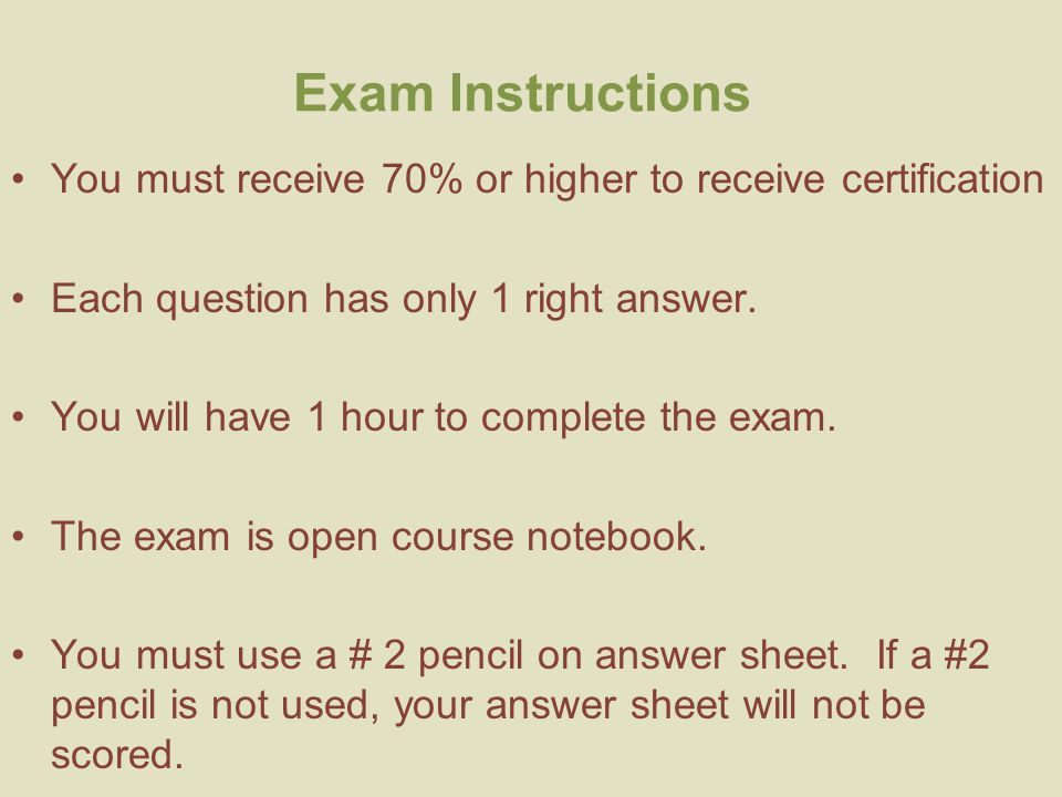 You must receive 70% or higher to receive certification Each question has only 1 right answer.