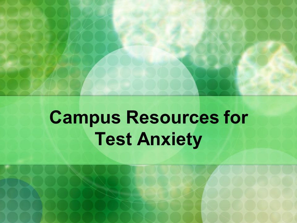 Campus Resources for Test Anxiety