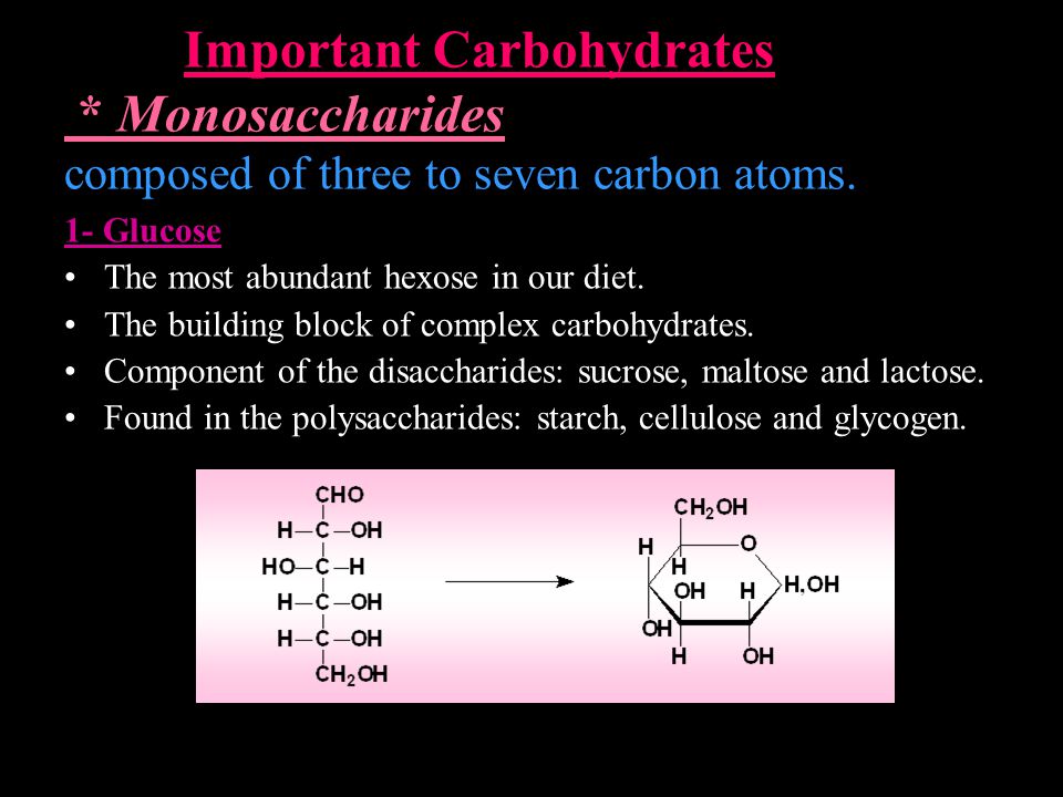 Important Carbohydrates * Monosaccharides composed of three to seven carbon atoms.