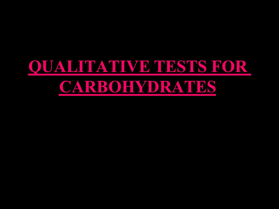 QUALITATIVE TESTS FOR CARBOHYDRATES