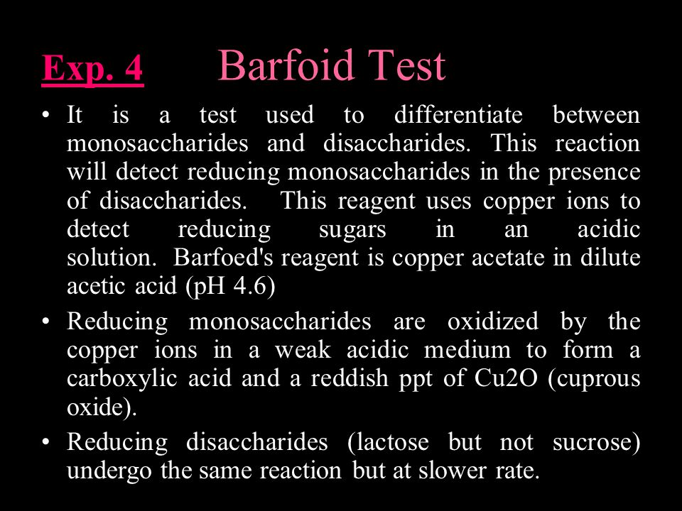 Exp. 4 Barfoid Test It is a test used to differentiate between monosaccharides and disaccharides.