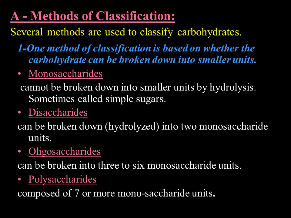 A - Methods of Classification: Several methods are used to classify carbohydrates.