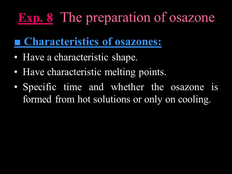 Exp. 8 The preparation of osazone ■ Characteristics of osazones: Have a characteristic shape.