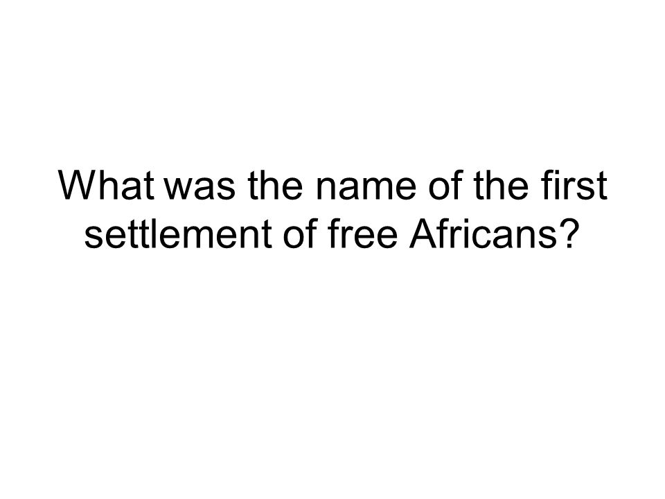 What was the name of the first settlement of free Africans