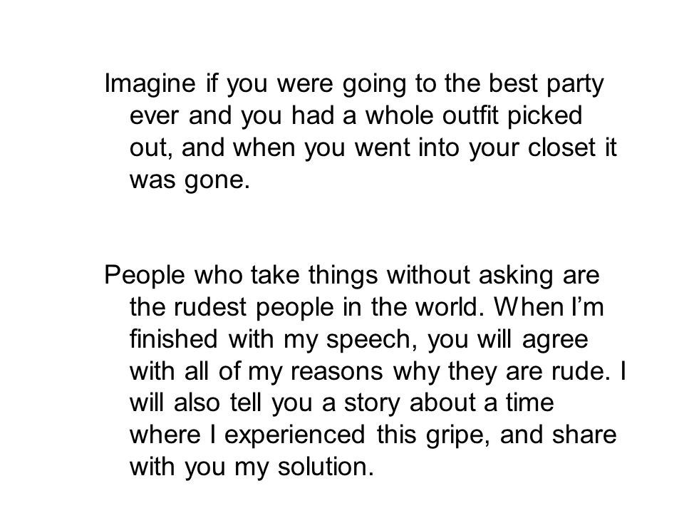 Imagine if you were going to the best party ever and you had a whole outfit picked out, and when you went into your closet it was gone.