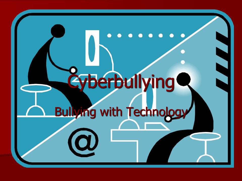 Cyberbullying Bullying with Technology
