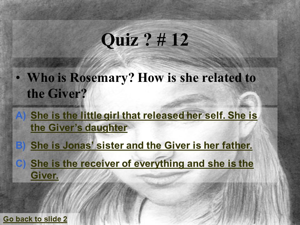Quiz . # 12 Who is Rosemary. How is she related to the Giver.