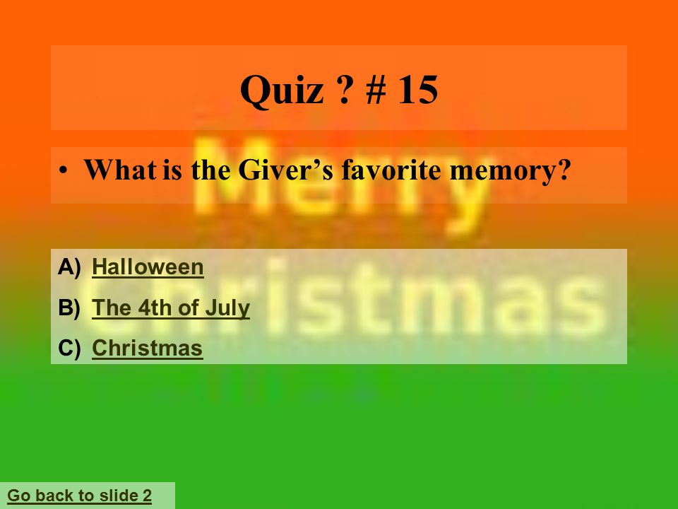 Quiz . # 15 What is the Giver’s favorite memory.