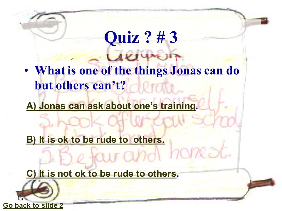 Quiz . # 3 What is one of the things Jonas can do but others can’t.