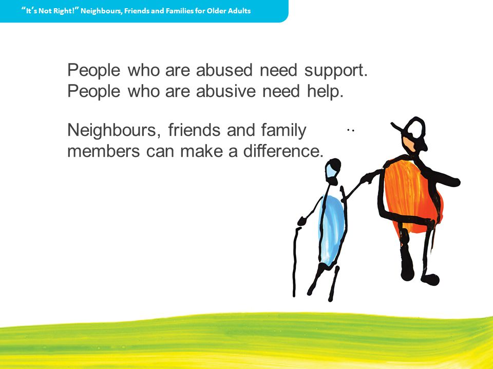 People who are abused need support. People who are abusive need help.