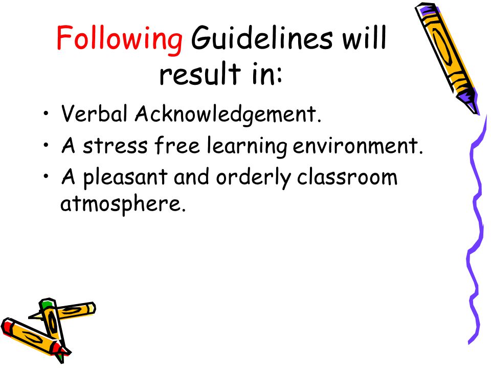 Following Guidelines will result in: Verbal Acknowledgement.