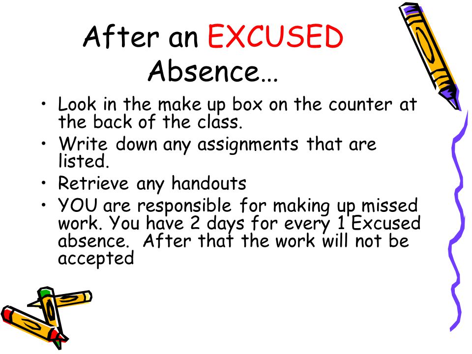 After an EXCUSED Absence… Look in the make up box on the counter at the back of the class.