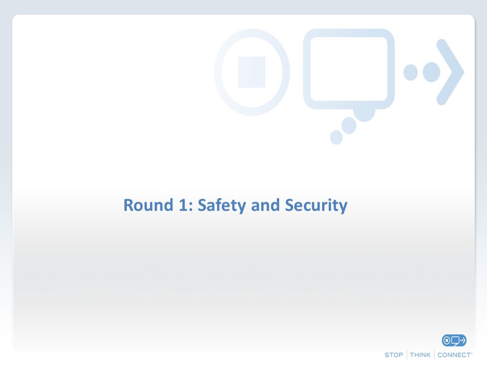 Round 1: Safety and Security
