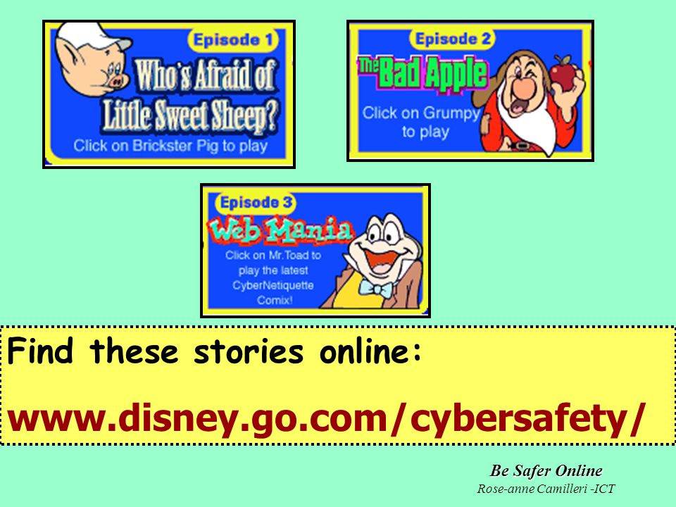 Be Safer Online Rose-anne Camilleri -ICT Find these stories online: