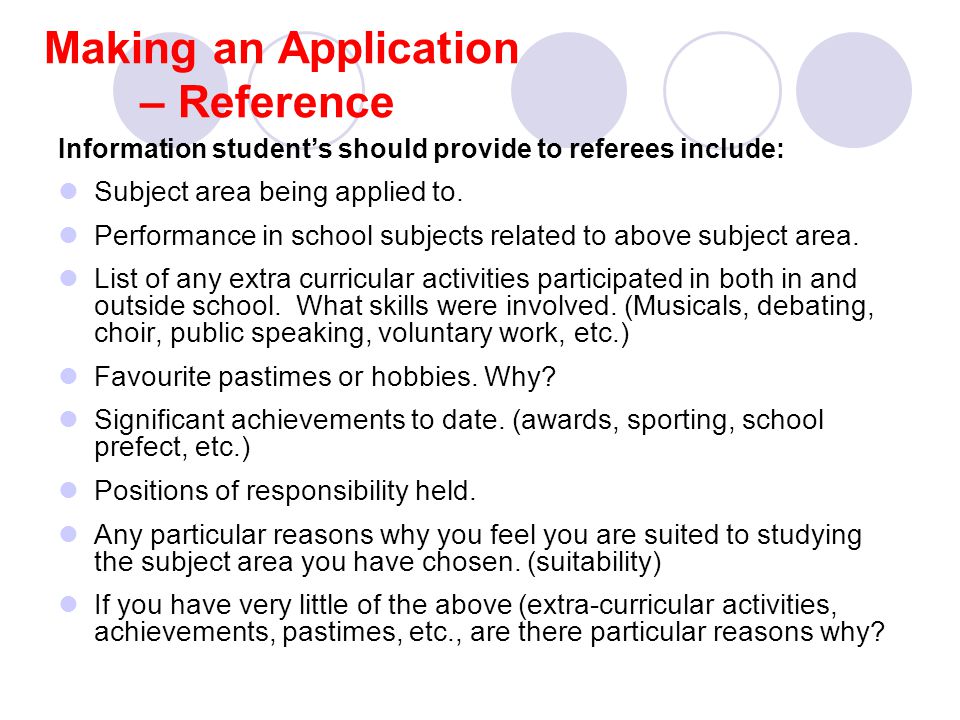 Making an Application – Reference Information student’s should provide to referees include: Subject area being applied to.
