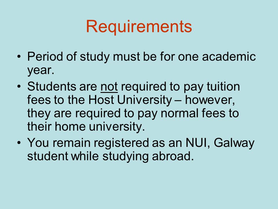 Requirements Period of study must be for one academic year.