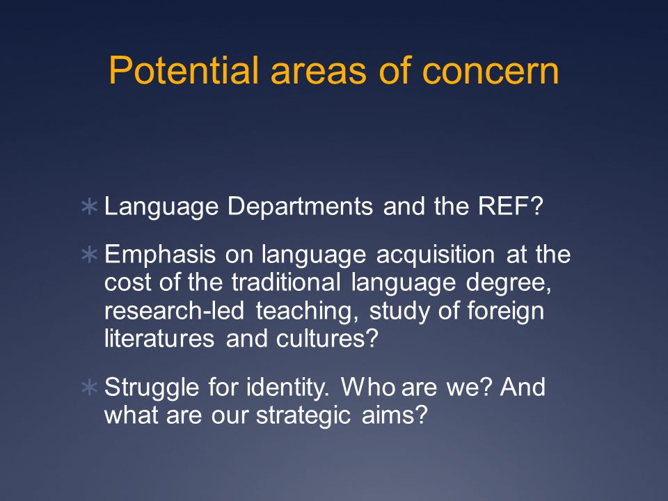 Potential areas of concern  Language Departments and the REF.