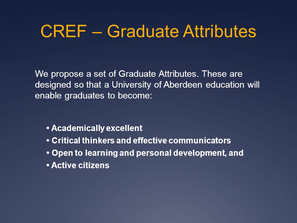 CREF – Graduate Attributes We propose a set of Graduate Attributes.