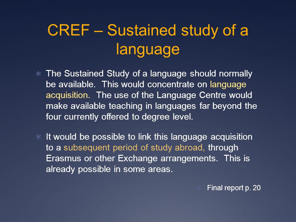 CREF – Sustained study of a language  The Sustained Study of a language should normally be available.