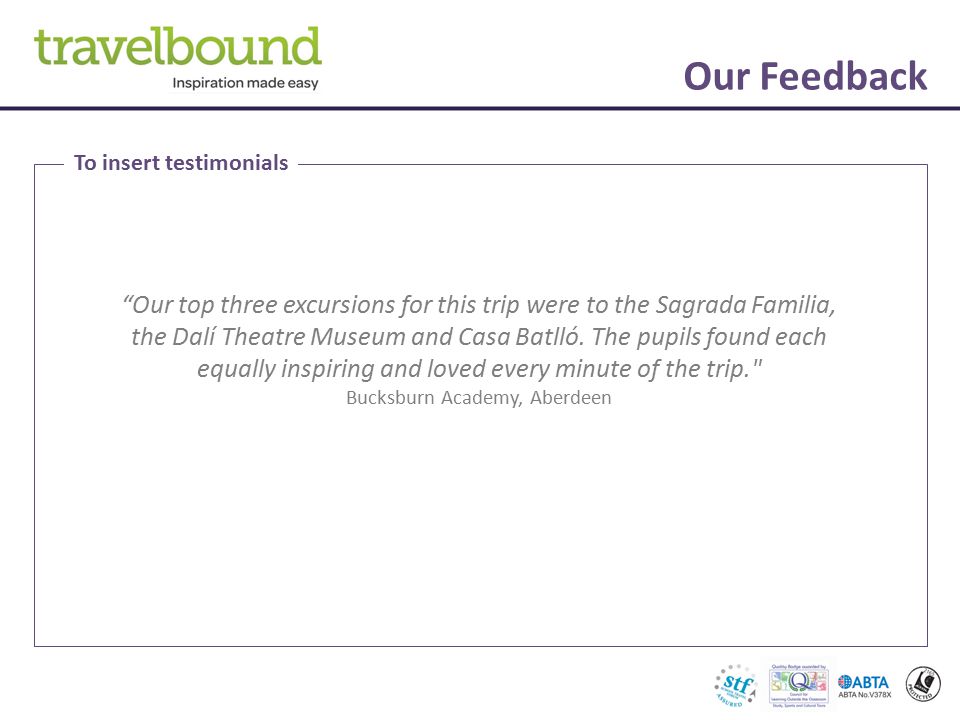 Our Feedback To insert testimonials Our top three excursions for this trip were to the Sagrada Familia, the Dalí Theatre Museum and Casa Batlló.
