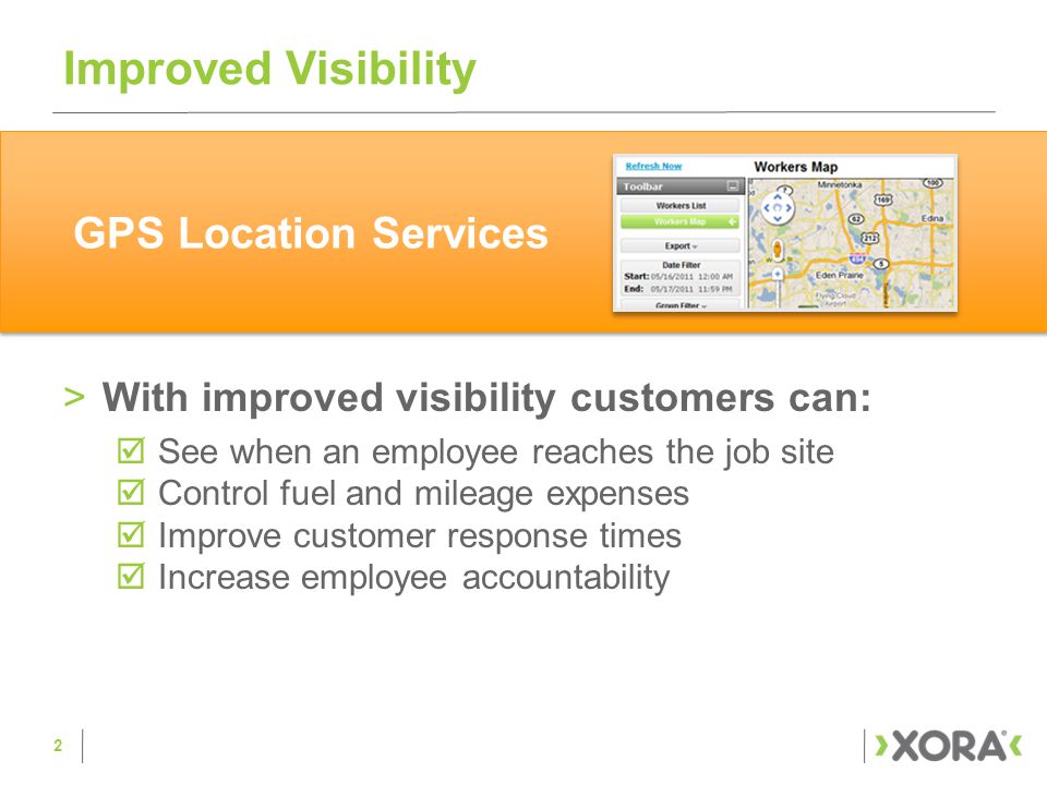 Improved Visibility >With improved visibility customers can:  See when an employee reaches the job site  Control fuel and mileage expenses  Improve customer response times  Increase employee accountability 2