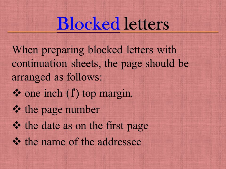 BlockedBlocked letters When preparing blocked letters with continuation sheets, the page should be arranged as follows:  one inch (1 ̎ ) top margin.