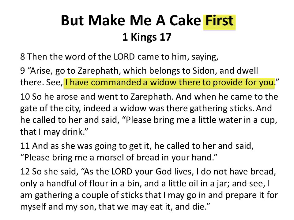 But Make Me A Cake First 1 Kings 17 8 Then The Word Of The